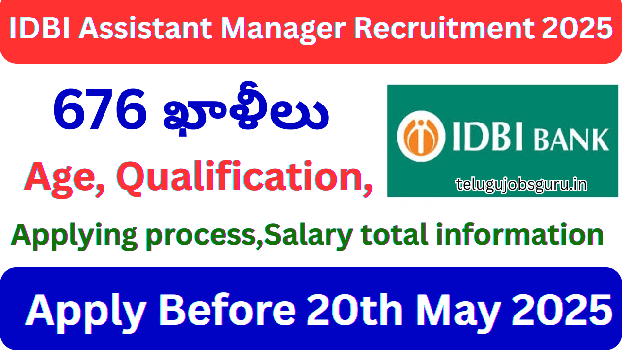 IDBI Assistant Manager Recruitment 2025 – Apply for 676 Vacancies and Join IDBI Bank