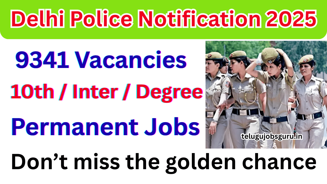 Delhi Police Notification 2025 – 9341 Constable, SI Vacancies | Apply Online