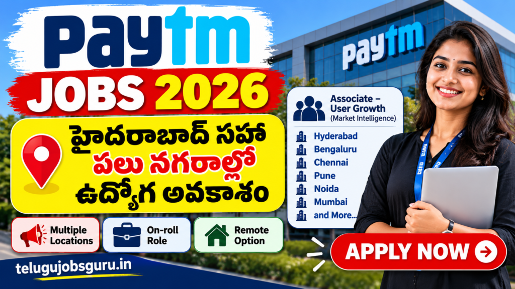 Paytm Jobs 2026 – హైదరాబాద్ సహా పలు నగరాల్లో Associate User Growth ఉద్యోగ అవకాశం